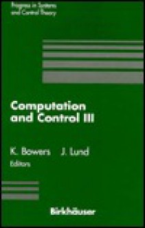 Computation and Control: Volume 3 - Kenneth L. Bowers, John Lund