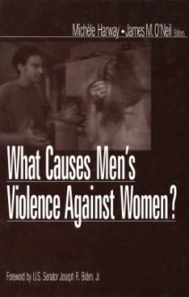 What Causes Men's Violence Against Women? - Michele Harway, James M O'Neil