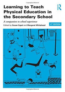 Learning to Teach PE Bundle: Learning to Teach Physical Education in the Secondary School: A companion to school experience (Learning to Teach Subjects in the Secondary School Series) - Susan Capel, Margaret Whitehead