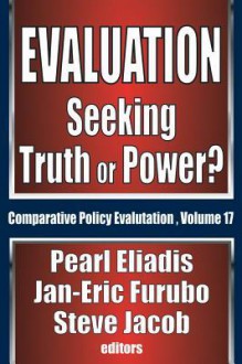 Evaluation: Seeking Truth or Power? - Pearl Eliadis, Steve Jacob