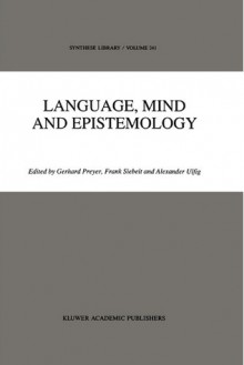 Language, Mind and Epistemology: On Donald Davidson S Philosophy - G. Preyer, F. Siebelt, A. Ulfig