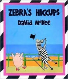 Zebra's Hiccups - David McKee