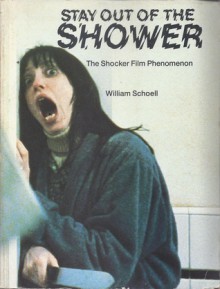 Stay Out of the Shower: The Shocker Film Phenomena - William Schoell