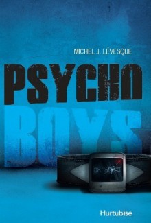 Psycho Boys - Michel J. Lévesque