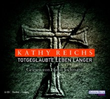 Totgeglaubte leben länger: Gekürzte Lesung - Kathy Reichs, Hansi Jochmann, Klaus Berr