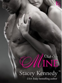 Mine: A Club Sin Novel - Stacey Kennedy