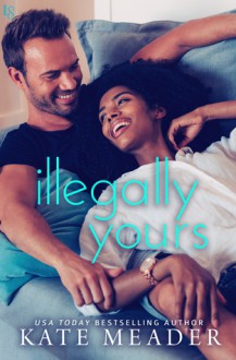 Illegally Yours - Kate Meader