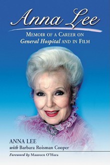 Anna Lee: Memoir of a Career on General Hospital and in Film - Anne Lee