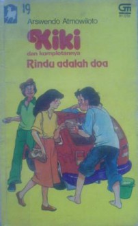 Kiki Dan Komplotannya: Rindu Adalah Doa - Arswendo Atmowiloto