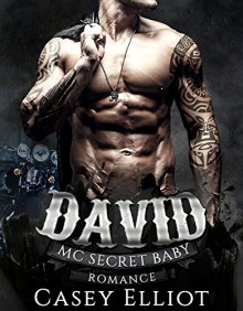 David: MC Secret Baby Romance (New Adult Contemporary Pregnancy Romance) - Casey Elliot