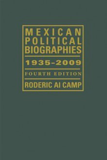 Mexican Political Biographies, 1935-2009: Fourth Edition (LLILAS Special Publications) - Roderic Ai Camp