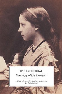 The Story of Lilly Dawson - Catherine Crowe, Ruth Heholt