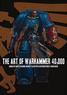 The Art of Warhammer 40,000 (Warhammer 40,000) - John Blanche, Marc Gascoigne, John Blache