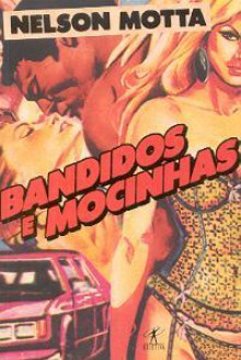 Bandidos e mocinhas - Nelson Motta