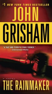 The Rainmaker: A Novel - John Grisham