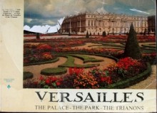 Versailles: The Palace, the Park, the Trianons - Gerald Van Der Kemp, Jacques Girard