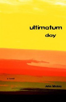 Ultimatum Day - John Mickey