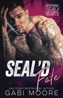 SEAL'd Fate (Brotherhood of SEAL'd Hearts) - Gabi Moore