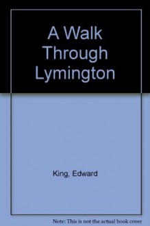 A Walk Through Lymington - Edward King