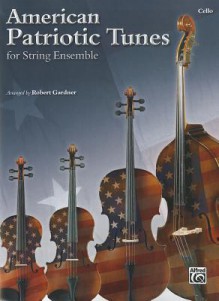 American Patriotic Tunes for String Ensemble: Cello - Robert Gardner