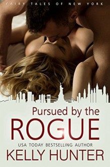 Pursued by the Rogue (The Fairy Tales of New York Book 1) - Kelly Hunter