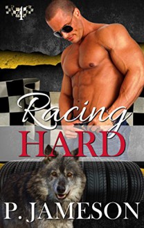 Racing Hard: (Paranormal Shifter Romance) (Dirt Track Dogs Book 4) - P. Jameson