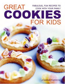 Great Cookies For Kids - Joanna Farrow