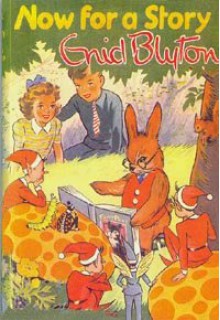 Now For a Story - Enid Blyton