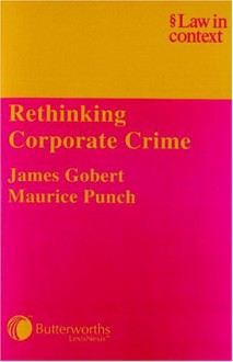 Rethinking Corporate Crime - James J. Gobert