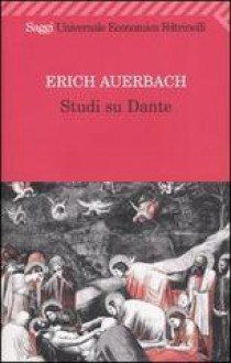 Studi su Dante - Erich Auerbach, Maria Luisa De Pieri Bonino, Dante Della Terza