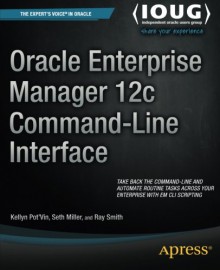 Oracle Enterprise Manager 12c Command-Line Interface - Kellyn Pot'Vin, Seth Miller, Ray Smith