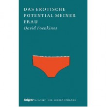 Das erotische Potential meiner Frau - David Foenkinos, Moshe Kahn