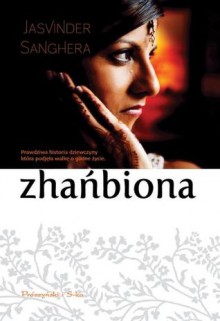 Zhańbiona - Jasvinder Sanghera, Agnieszka Lipska-Nakoniecznik