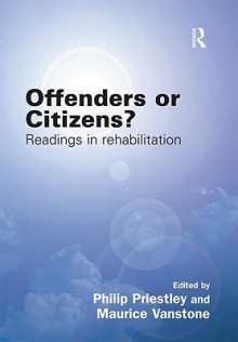 Offenders or Citizens?: Readings in Rehabilitation - Priestly, Maurice Vanstone