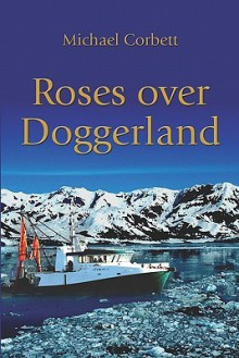 Roses Over Doggerland - Michael Corbett