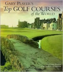 Gary Player's Top Golf Courses of the World - Gary Player