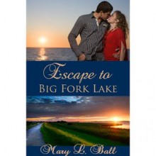 Escape to Big Fork lake - Mary L. Ball