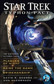 Star Trek: Typhon Pact: The Khitomer Accords Saga: Plagues of Night, Raise the Dawn, and Brinkmanship - David R. George III, Una McCormack