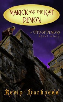 Marick and the Rat Demon (City of Demons) - Kevin Harkness, Malcolm McClinton, Lucia Starkey