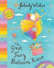 The Great Fairy Balloon Race (Felicity Wishes) - Emma Thomson