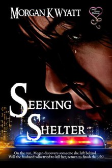 Seeking Shelter - Morgan K. Wyatt