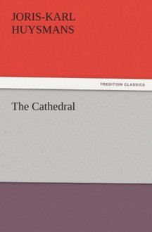 The Cathedral (TREDITION CLASSICS) - J.-K. (Joris-Karl) Huysmans