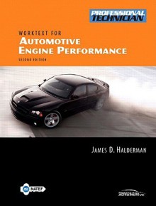 Automotive Engine Performance Worktext w/Job Sheets for Automotive Engine Performance - James D. Halderman