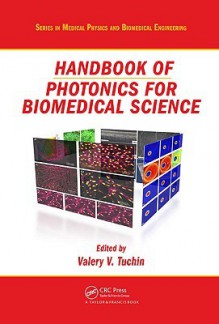 Handbook Of Photonics For Biomedical Science (Series In Medical Physics And Biomedical Engineering) - Valery V. Tuchin