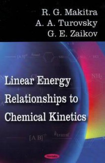 Linear Energy Relationships to Chemical Kinetics - R. G. Makitra, A.A. Turovsky