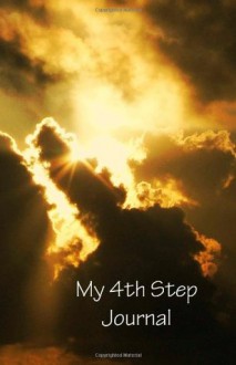 My 4th Step Journal - Carol Wingert