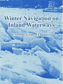 Winter Navigation on Inland Waterways - United States Army: Corps of Engineers, United States Army: Corps of Engineers