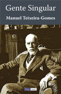 Gente Singular (Portuguese Edition) - Manuel Teixeira-Gomes