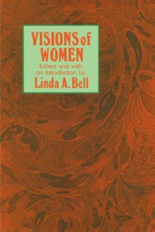 Visions of Women: Being a Fascinating Anthology with Analysis of Philosophers Views of Women from Ancient to Modern Times - Chris Bell