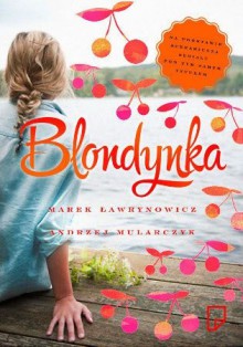 Blondynka - Andrzej Mularczyk, Marek Ławrynowicz